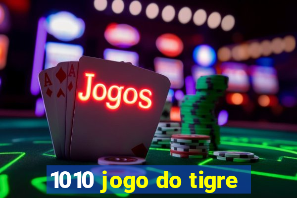 1010 jogo do tigre